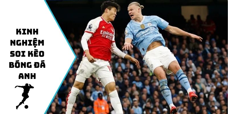 Kinh nghiệm soi kèo bóng đá Anh từ chuyên gia