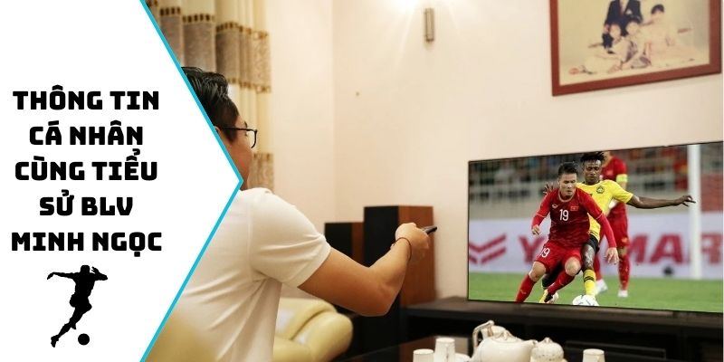 Thông tin cá nhân cùng tiểu sử BLV Minh Ngọc