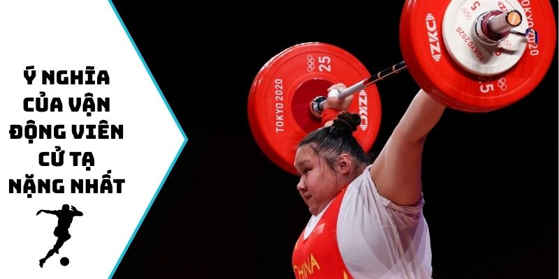 Ý nghĩa của vận động viên cử tạ nặng nhất